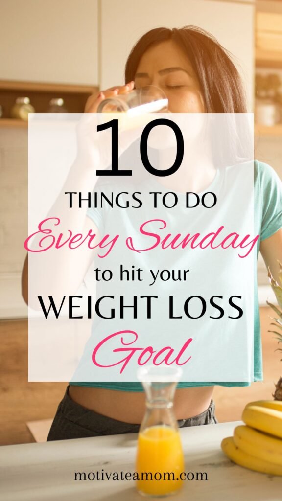 Pinterest Pin for 10 Things to do every Sunday to hit your weight loss goal.