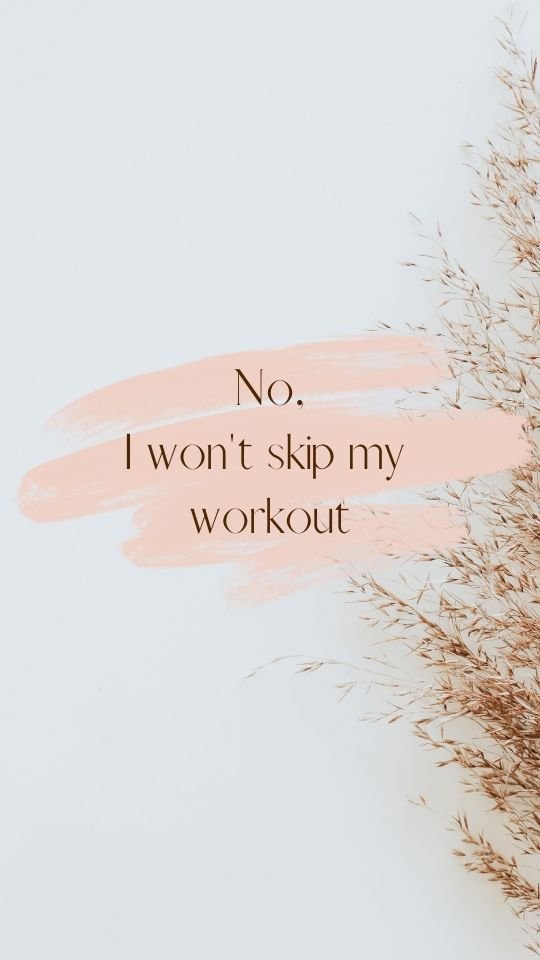 Motivational quote "no, I won't skip my workout".