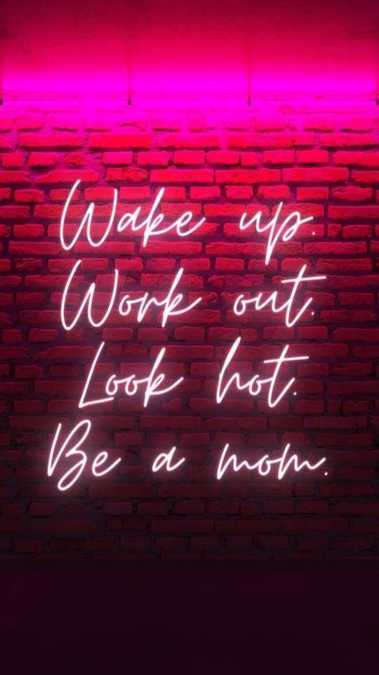 Motivational postpartum fitness quote "Wake up. Work out. Look hot. Be a mom."