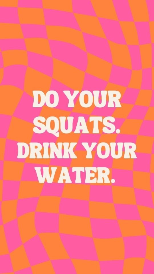 Motivational postpartum fitness quote "do your squats. drink your water."