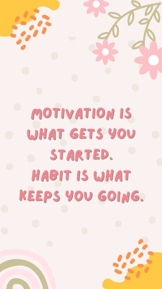 Motivational postpartum fitness quote "motivation is what gets you started. Habit is what keeps you going".