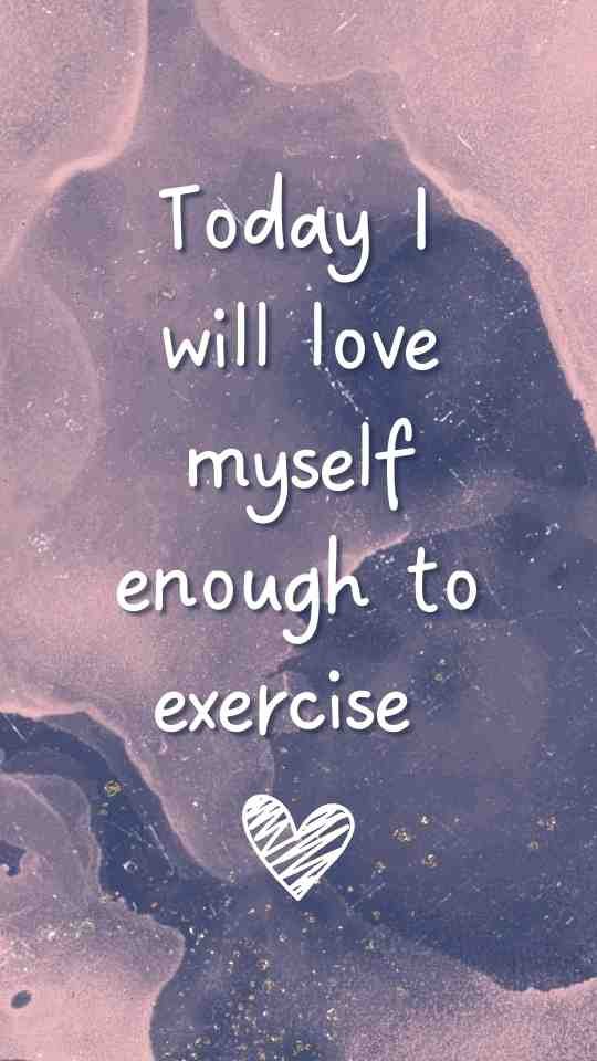 Motivational postpartum fitness quote "today I will love myself enough to exercise".