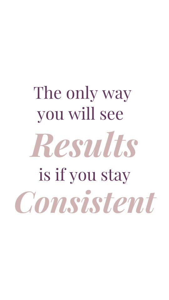 Motivational postpartum fitness quote "The only way you will see results is if you stay consistent".