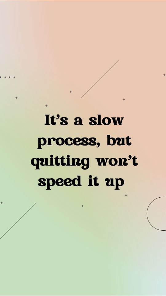 Motivational postpartum fitness quote "It's a slow process, but quitting won't speed it up".